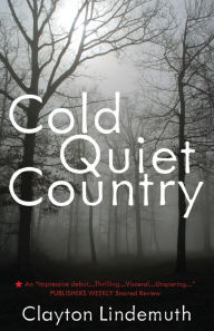 Title: Cold Quiet Country, Author: Clayton Lindemuth