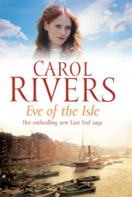 Title: Eve of the Isle: a heart-wrenching and nostalgic saga about love, family and loss, Author: Carol Rivers