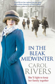 Title: In the Bleak Midwinter: This Christmas, she'll fight to keep her family. A heart-warming wartime family saga, perfect for winter 2019, Author: Carol Rivers