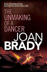 Title: The Unmaking of a Dancer, Author: Joan Brady