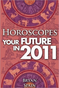 Title: Horoscopes - Your Future In 2011, Author: Bryan Spain