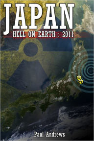 Title: Japan - Hell on Earth: 2011, Author: Paul Andrews