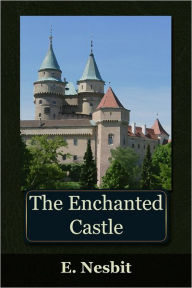 Title: The Enchanted Castle, Author: Edith Nesbit