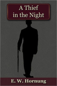 Title: A Thief in the Night, Author: E.W. Hornung