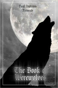 Title: Paul Andrews Presents - The Book of Werewolves, Author: Paul Andrews