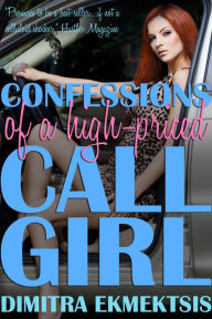 Title: Confessions of a High-Priced Call Girl: Second Edition, Author: Dimitra Ekmektsis