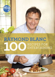 Title: 100 Recipes for Entertaining, Author: Raymond Blanc