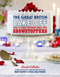 Title: The Great British Bake Off: How to Turn Everyday Bakes Into Showstoppers, Author: Linda Collister