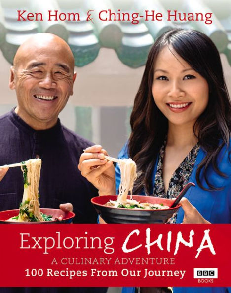 Exploring China: A Culinary Adventure: 100 Recipes from Our Journey