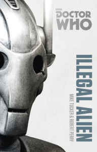 Title: Doctor Who: Illegal Alien: The Monster Collection Edition, Author: Michael Tucker