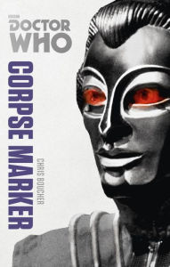 Title: Doctor Who: Corpse Marker: The Monster Collection Edition, Author: Chris Boucher