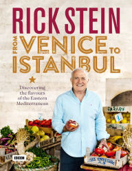 Title: Rick Stein: From Venice to Istanbul: Discovering the Flavours of the Eastern Mediterranean, Author: Rick Stein