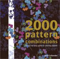 Title: 2000 Pattern Combinations: A Step-by-Step Guide to Creating Pattern, Author: Jane Callender