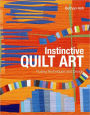 Instinctive Quilt Art: Fusing Techniques and Design