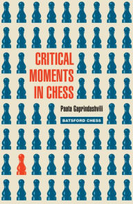 Title: Critical Moments in Chess, Author: Paata Gaprindashvili