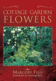 Title: Cottage Garden Flowers, Author: Margery Fish