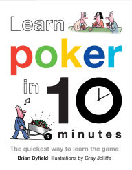 Title: Learn Poker in 10 Minutes, Author: Brian Byfield