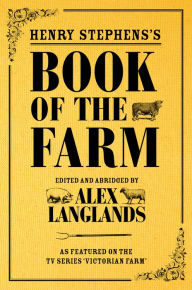 Title: Henry Stephens's Book of the Farm: concise and revised edition, Author: Alex Langlands