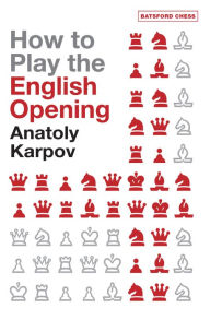 Title: How to Play the English Opening, Author: Anatoly Karpov