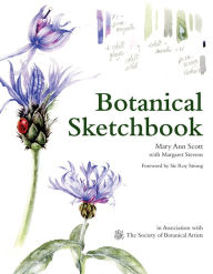 Title: Botanical Sketchbook: Drawing, Painting And Illustration For Botanical Artists, Author: Mary Ann Scott