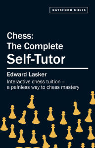 Title: Chess: The Complete Self-Tutor, Author: Edward Lasker