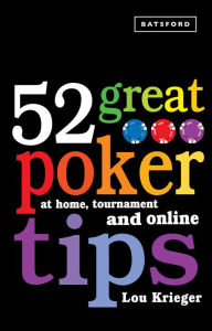 Title: 52 Great Poker Tips: At Home, Tournament and Online, Author: Lou Krieger