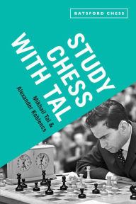 Title: Study Chess with Tal: chess tactics from the grandmaster, Author: Mikhail Tal