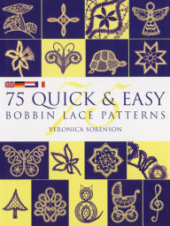 Title: 75 Quick & Easy Bobbin Lace Patterns, Author: Veronica Sorenson