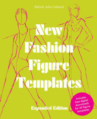 Title: New Fashion Figure Templates - Expanded edition, Author: Patrick John Ireland