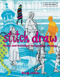 Title: Stitch Draw: Sketching and drawing in stitch and textile art, Author: Rosie James
