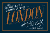 Title: London Night and Day: the insider's guide to London 24 hours a day, Author: Matt Brown