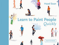 Title: Learn to Paint People Quickly, Author: Hazel Soan