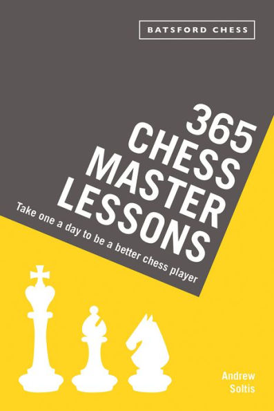 365 Chess Master Lessons: Take One A Day To Be Better Player
