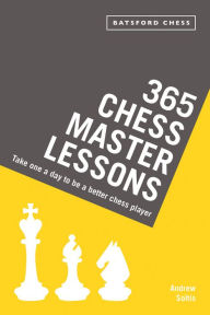 Title: 365 Chess Master Lessons: Take One a Day to Be a Better Chess Player, Author: Andrew Soltis