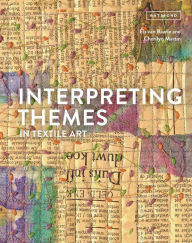 Title: Interpreting Themes in Textile Art, Author: Els van Baarle