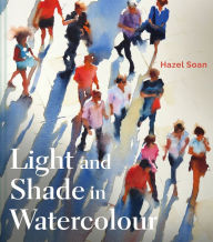 Textbook pdf free downloads Light and Shade in Watercolour (English Edition) by Hazel Soan