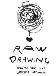 Title: Raw Drawing: Spontaneous And Carefree Drawing, Author: Alessandro Bonaccorsi