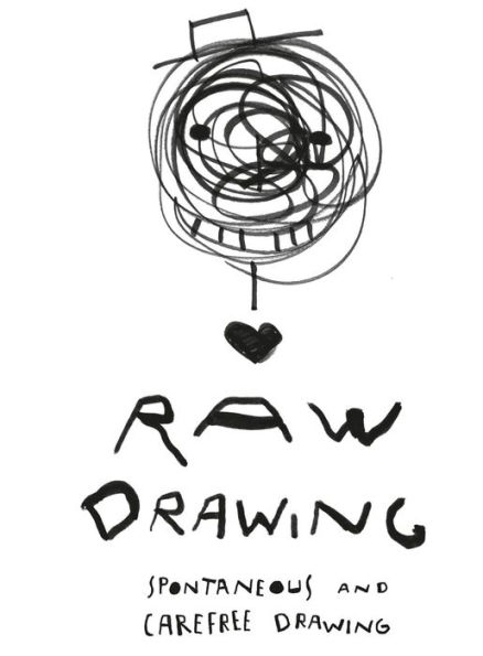 Raw Drawing: Spontaneous And Carefree Drawing