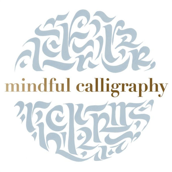 Mindful Calligraphy: Beautiful Mark Making
