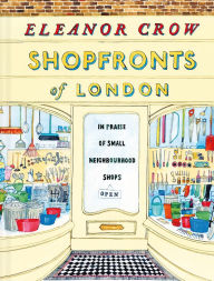 Title: Shopfronts of London: In Praise Of Small Neighbourhood Shops, Author: Eleanor Crow