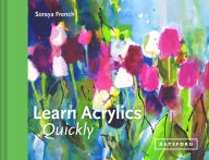 Title: Learn Acrylics Quickly, Author: Soraya French