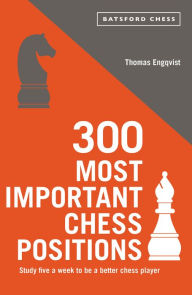 Title: 300 Most Important Chess Positions, Author: Thomas Engqvist