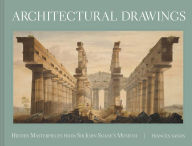 Title: Architectural Drawings: Hidden Masterpieces From Sir John Soane'S Museum, Author: Frances Sands