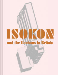 Title: Isokon and the Bauhaus in Britain, Author: Leyla Daybelge