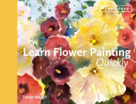 Title: Learn Flower Painting Quickly: A Practical Guide to Learning to Paint Flowers in Watercolour, Author: Trevor Waugh
