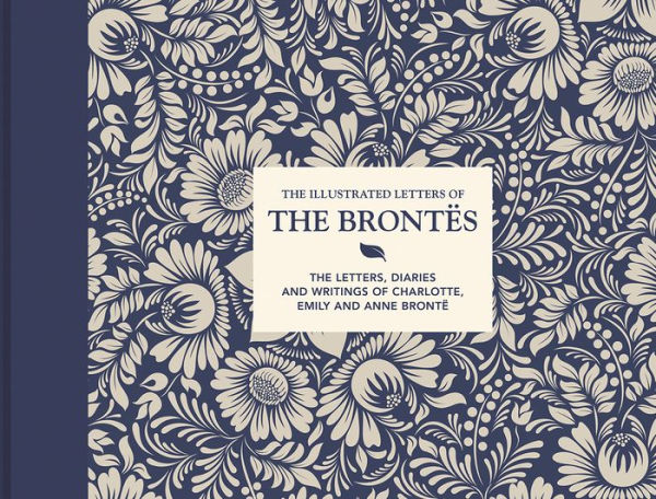 Illustrated Letters Of The Brontës: Letters, Diaries And Writings Charlotte, Emily Anne Brontë