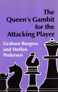 Title: The Queen's Gambit for the Attacking Player, Author: Graham Burgess