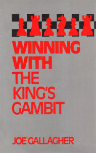 Title: Winning with the King's Gambit, Author: Joe Gallagher