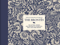 Title: The Illustrated Letters of the Brontës: The letters, diaries and writings of Charlotte, Emily and Anne Brontë, Author: Juliet Gardiner