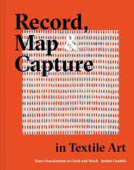 Title: Record, Map and Capture in Textile Art: Data Visualization In Cloth And Stitch, Author: Jordan Cunliffe